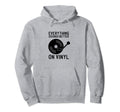 Everything Sounds Better Vinyl Hoodie - Unique Graphic Unisex - T-Shirt, Sweatshirt, Hoodie