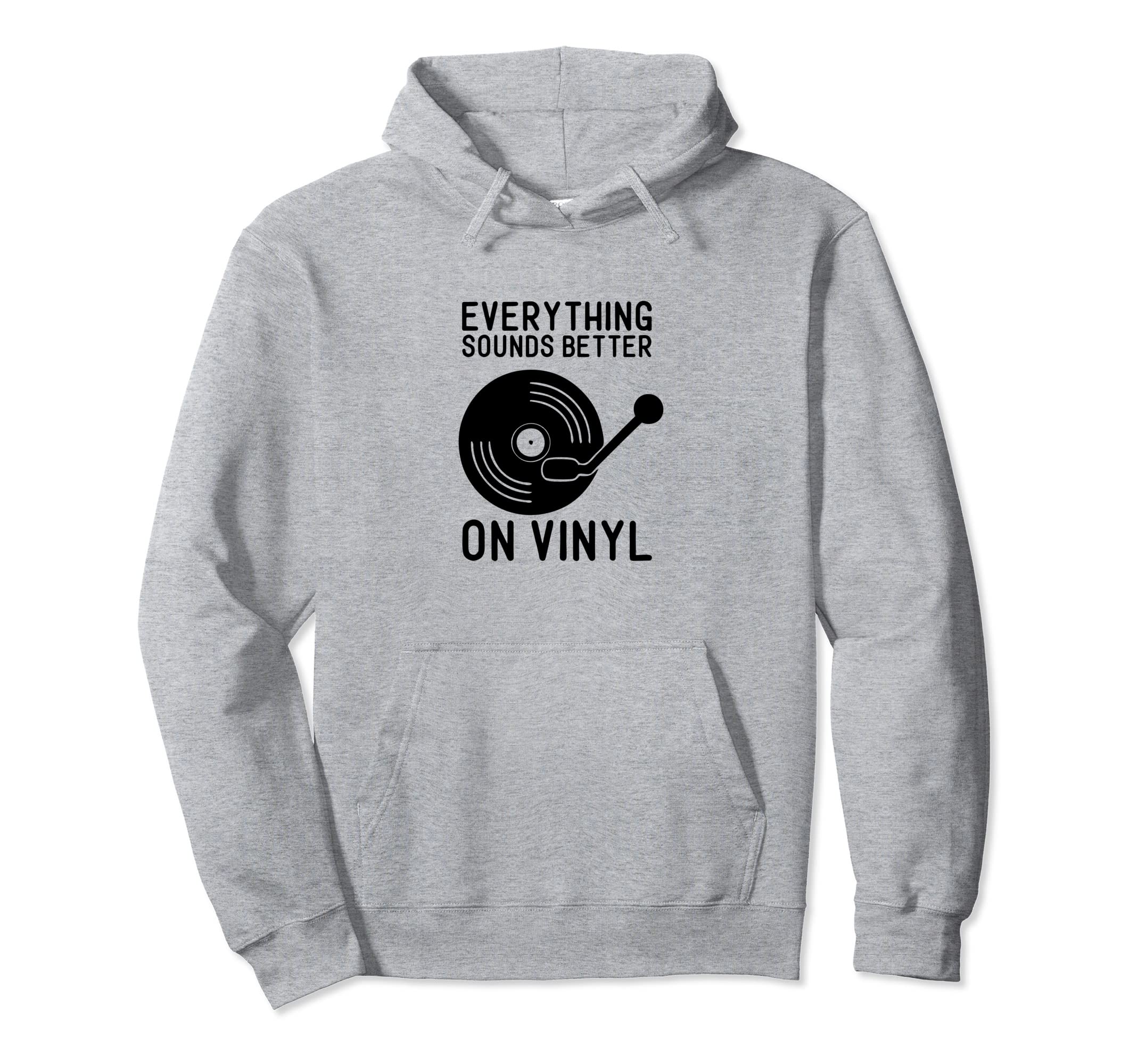 Everything Sounds Better Vinyl Hoodie - Unique Graphic Unisex - T-Shirt, Sweatshirt, Hoodie