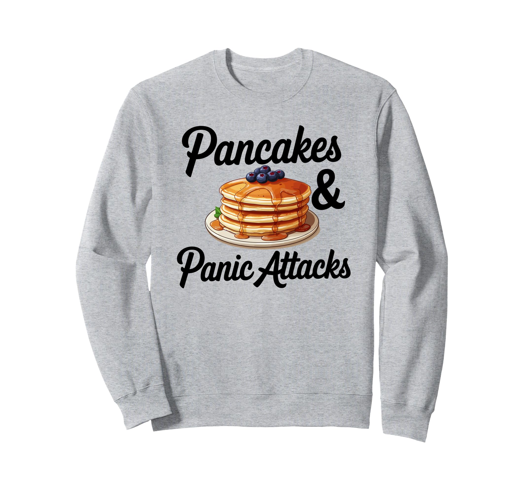 Pancakes And Panic Attacks Mental Sweatshirt - Unique Graphic Unisex - T-Shirt, Sweatshirt, Hoodie