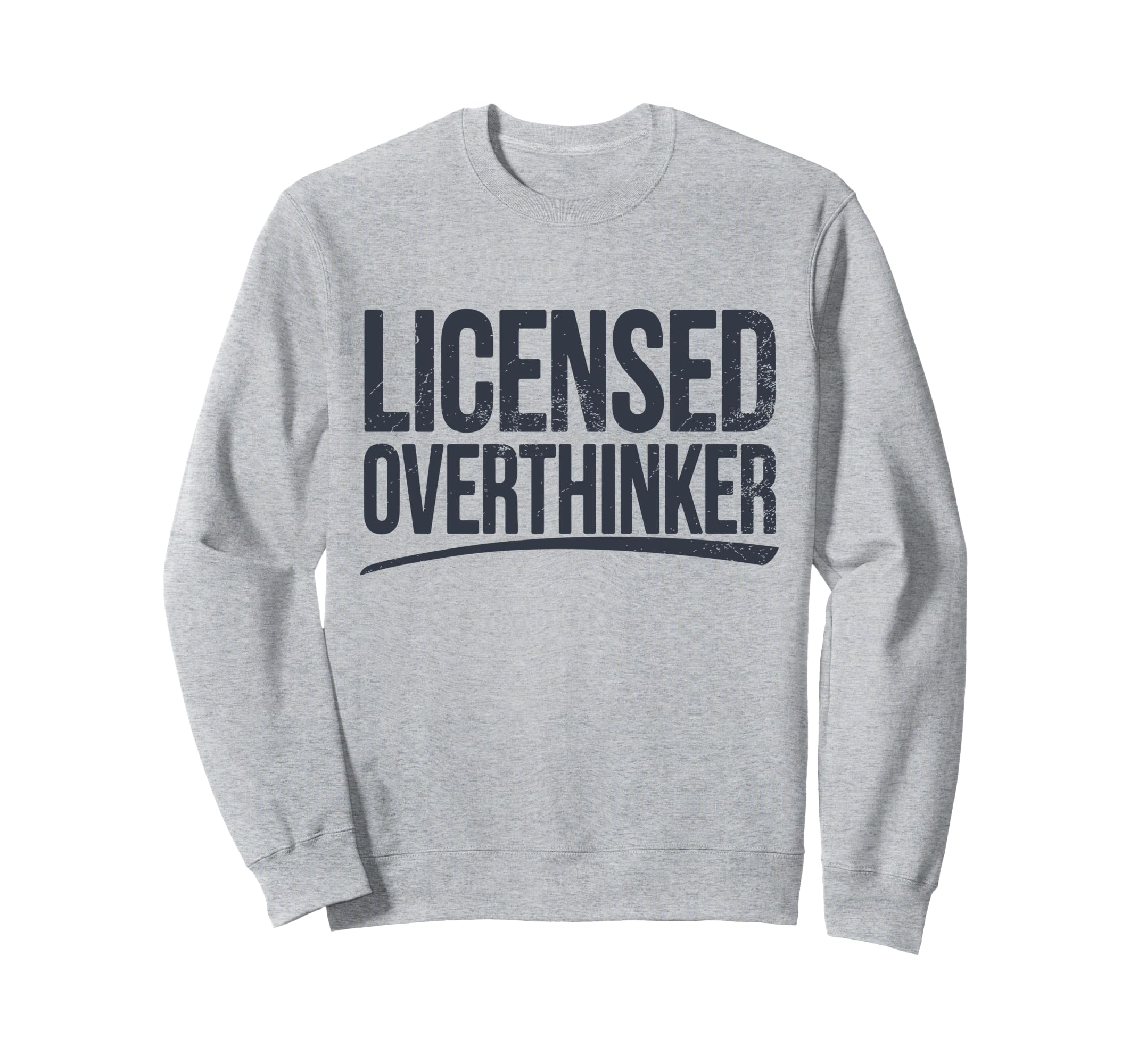 Licensed Overthinker Funny Sarcastic Sweatshirt - Unique Graphic Men Women - T-Shirt, Sweatshirt, Hoodie