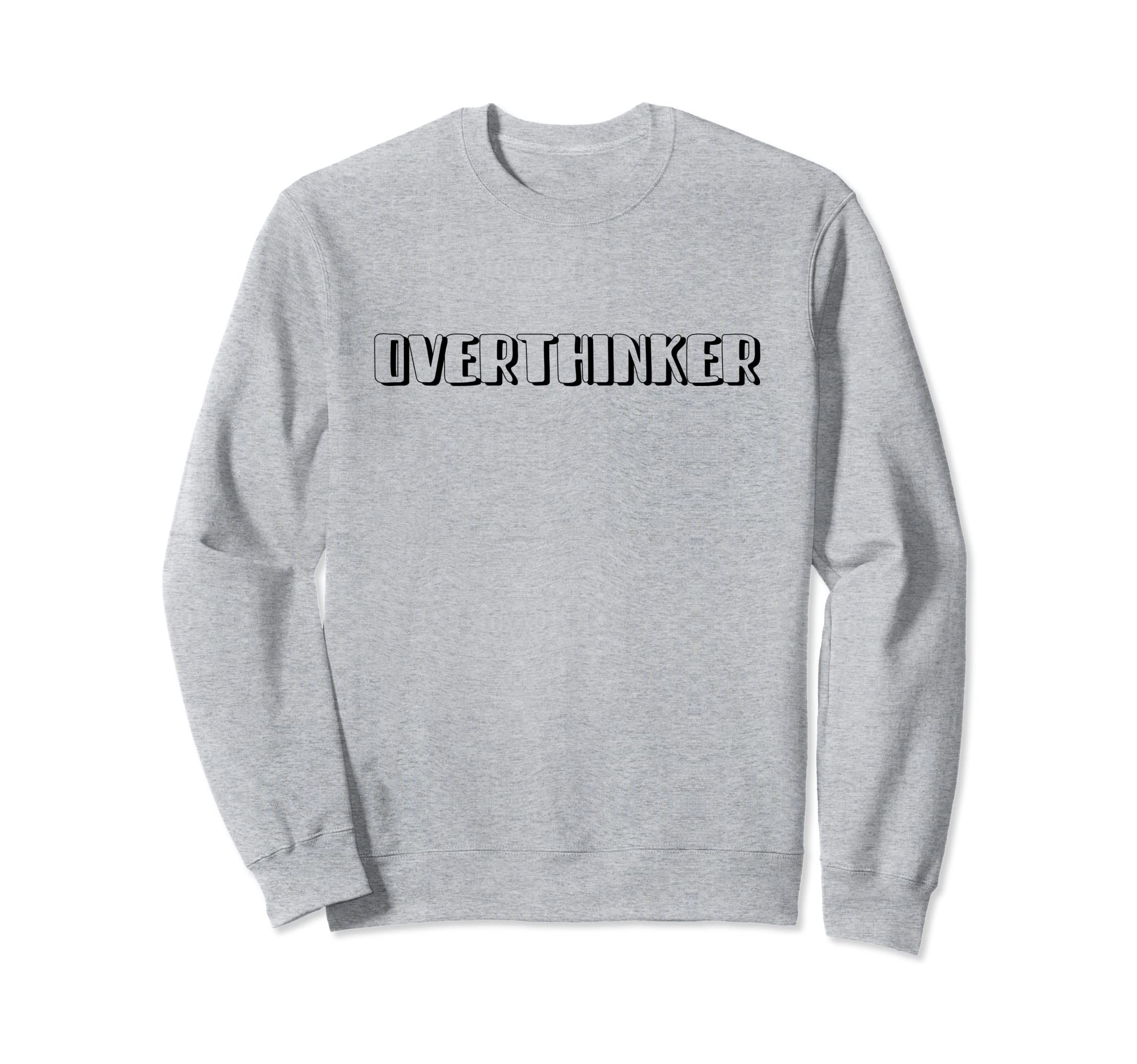 Overthinker And Sweatshirt - Aesthetic Graphic for Adults - T-Shirt, Sweatshirt, Hoodie