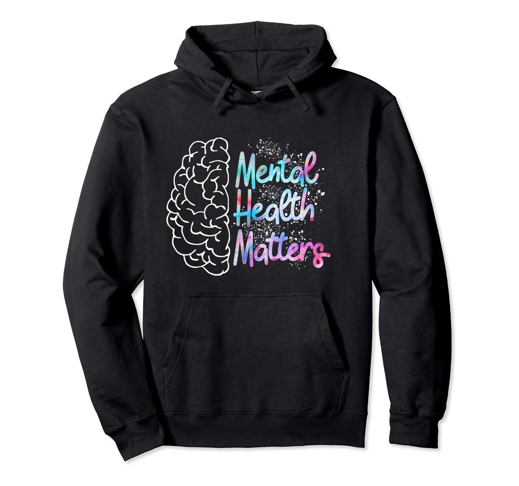 Mental Health Matters Awareness Month Hoodie - Fun Novelty Design Unisex - T-Shirt, Sweatshirt, Hoodie