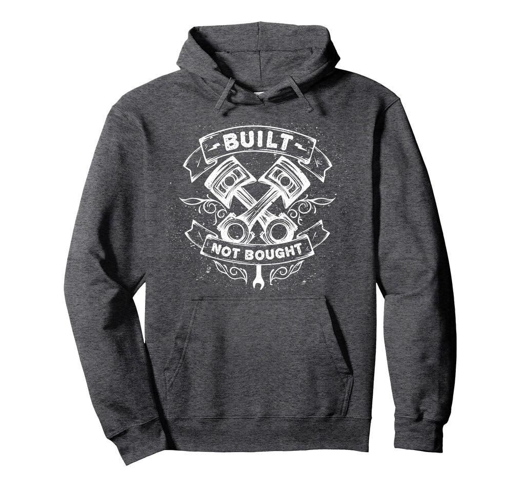 Built Not Bought Mechanic Pistons Hoodie - Streetwear Style Men Women - T-Shirt, Sweatshirt, Hoodie