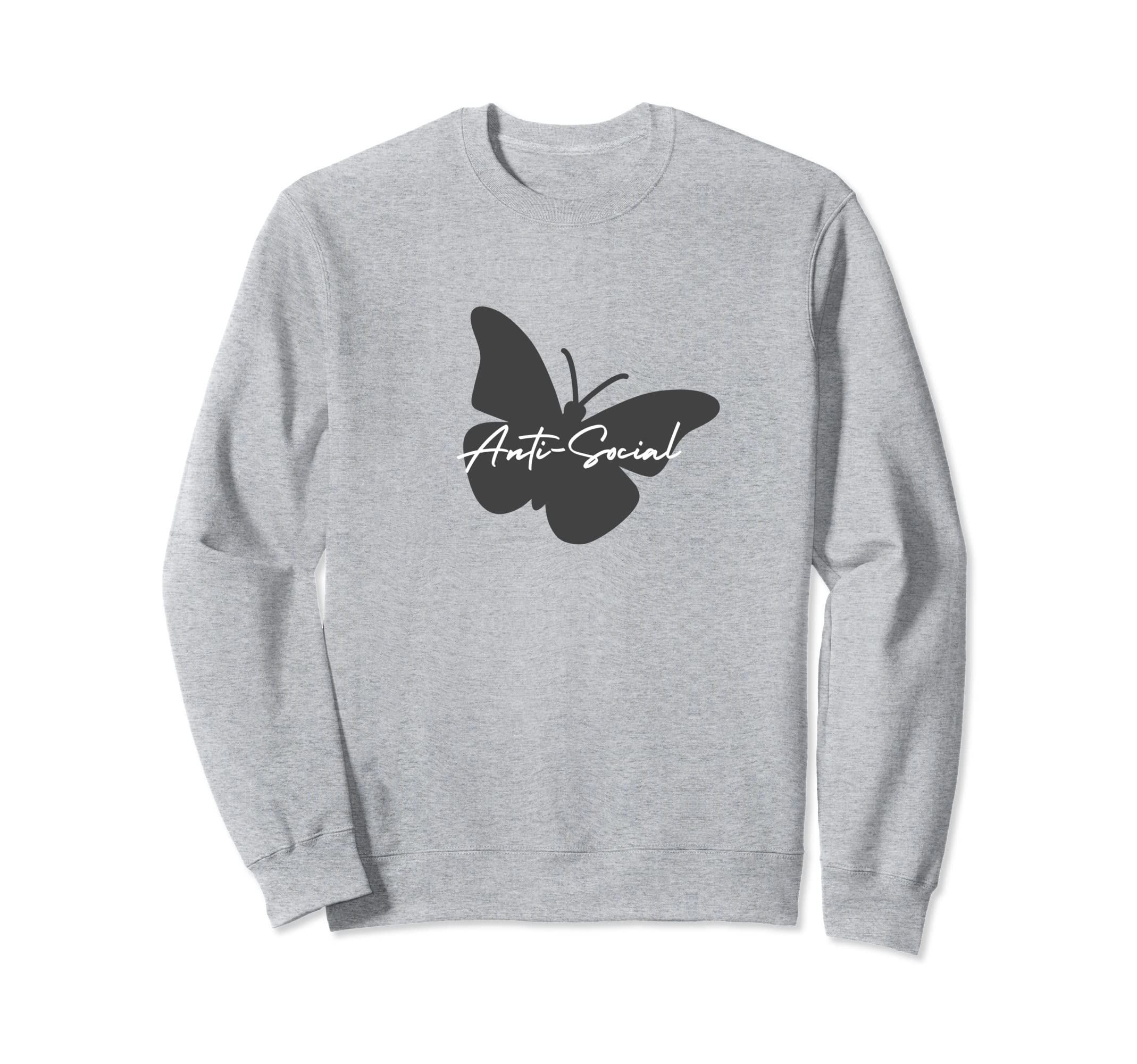 Anti Social Butterfly Anti Social Sweatshirt - Fun Novelty Design Unisex - T-Shirt, Sweatshirt, Hoodie