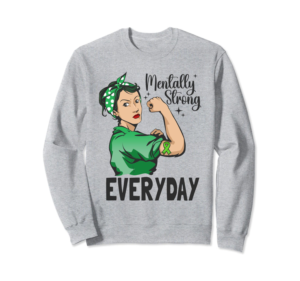 Mentally Strong Everyday Green Sweatshirt - Fun Novelty Design for Adults - T-Shirt, Sweatshirt, Hoodie