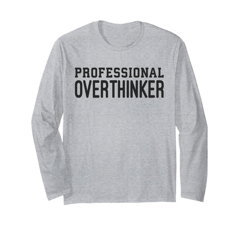 Professional Overthinker Funny T-Shirt - Streetwear Style for Adults - T-Shirt, Sweatshirt, Hoodie