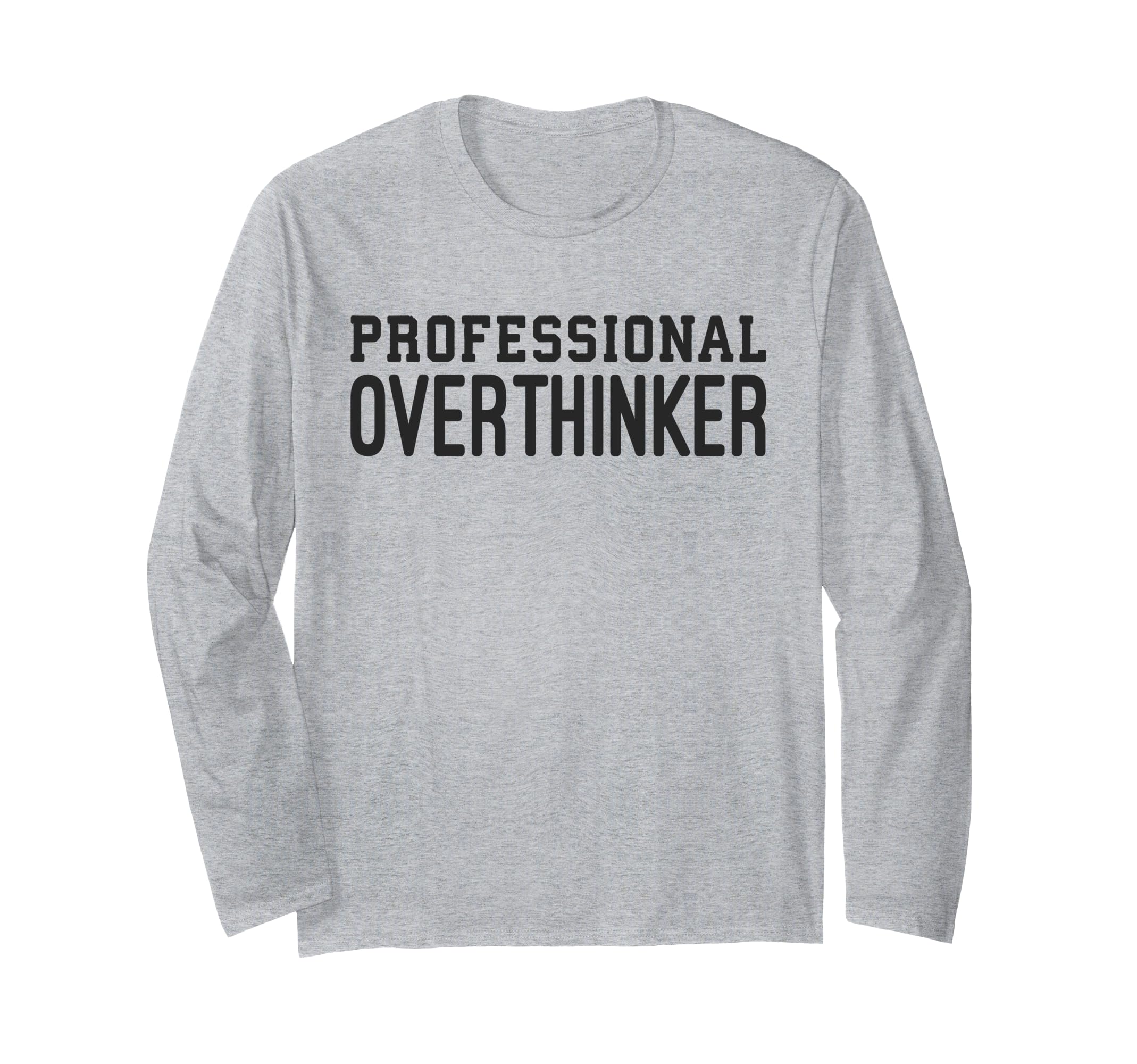 Professional Overthinker Funny T-Shirt - Streetwear Style for Adults - T-Shirt, Sweatshirt, Hoodie