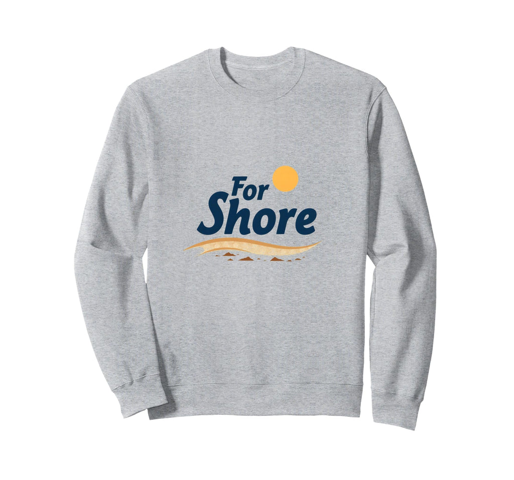 Shore Sunny Beach Coastal Sweatshirt - Novelty Apparel for Adults - T-Shirt, Sweatshirt, Hoodie