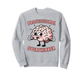Funny Overthinking Mental Health Gift Sweatshirt - Unique Graphic Unisex - T-Shirt, Sweatshirt, Hoodie