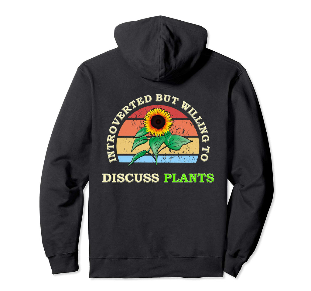 Introvert But Willing To Discuss Plants Hoodie - Novelty Apparel Men Women - T-Shirt, Sweatshirt, Hoodie