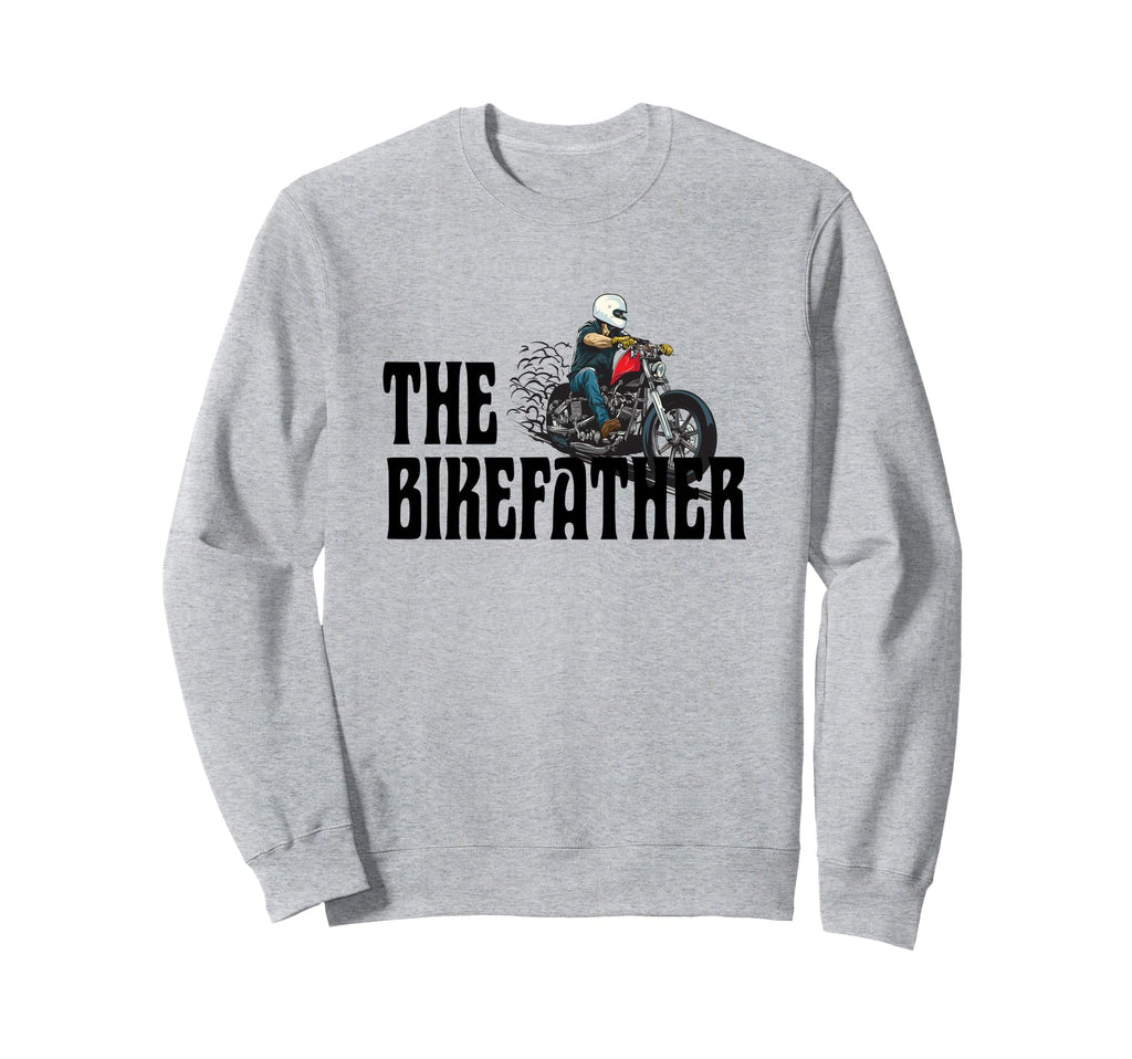 Biker Bikefather Biker Dad Funny Sweatshirt - Streetwear Style Unisex - T-Shirt, Sweatshirt, Hoodie