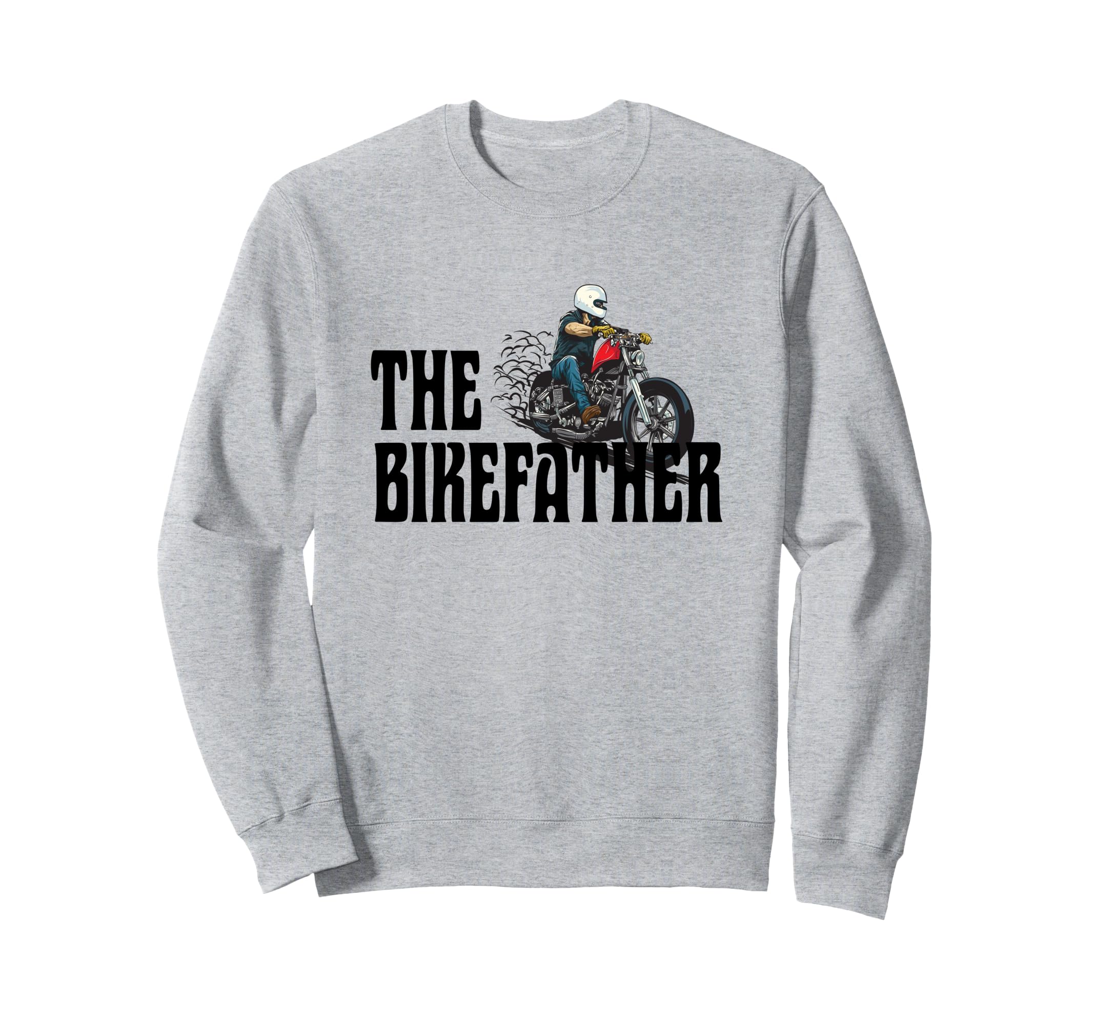 Biker Bikefather Biker Dad Funny Sweatshirt - Streetwear Style Unisex - T-Shirt, Sweatshirt, Hoodie