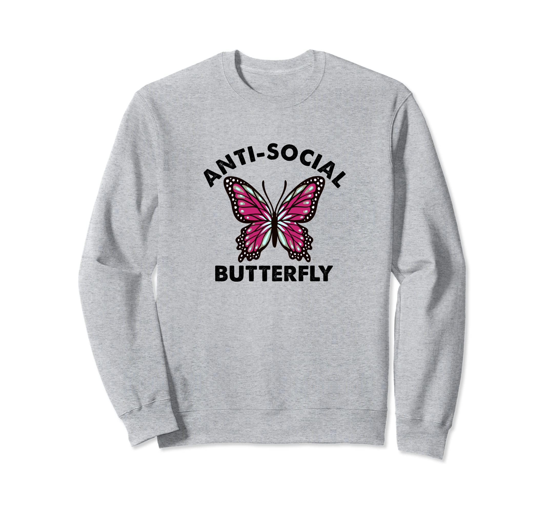 Anti Social Butterfly Introvert Sweatshirt - Fun Novelty Design Men Women - T-Shirt, Sweatshirt, Hoodie