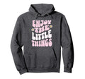Enjoy Little Things Positive Hoodie - Aesthetic Graphic for Adults - T-Shirt, Sweatshirt, Hoodie