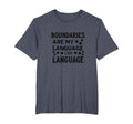 Boundaries Are My Language Self Care T-Shirt - Fun Novelty Design Unisex - T-Shirt, Sweatshirt, Hoodie