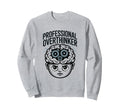 Professional Overthinker Funny Anxiety Sweatshirt - Novelty Apparel Unisex - T-Shirt, Sweatshirt, Hoodie