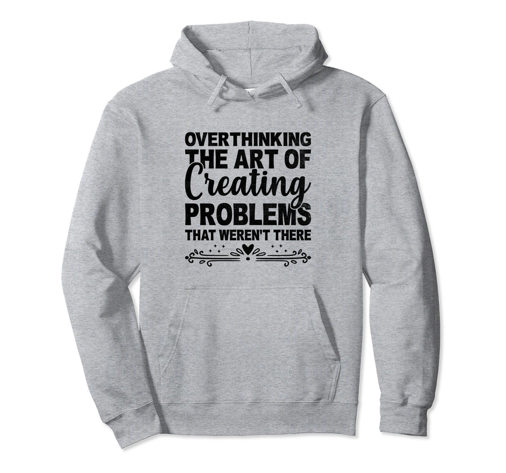 Overthinking Overthinker Funny Sarcasm Hoodie - Graphic Print for Adults - T-Shirt, Sweatshirt, Hoodie