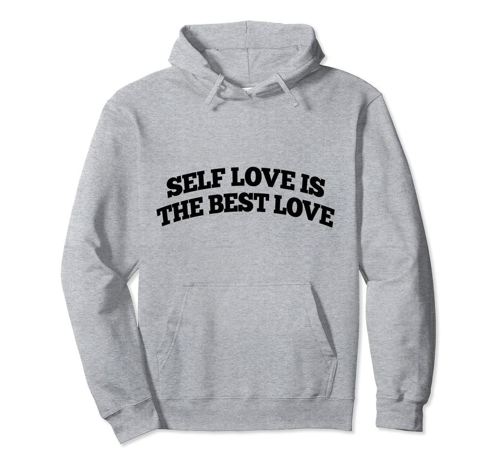 Self Love Is Best Love Hoodie - Novelty Apparel for Adults - T-Shirt, Sweatshirt, Hoodie
