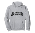 Self Love Is Best Love Hoodie - Novelty Apparel for Adults - T-Shirt, Sweatshirt, Hoodie