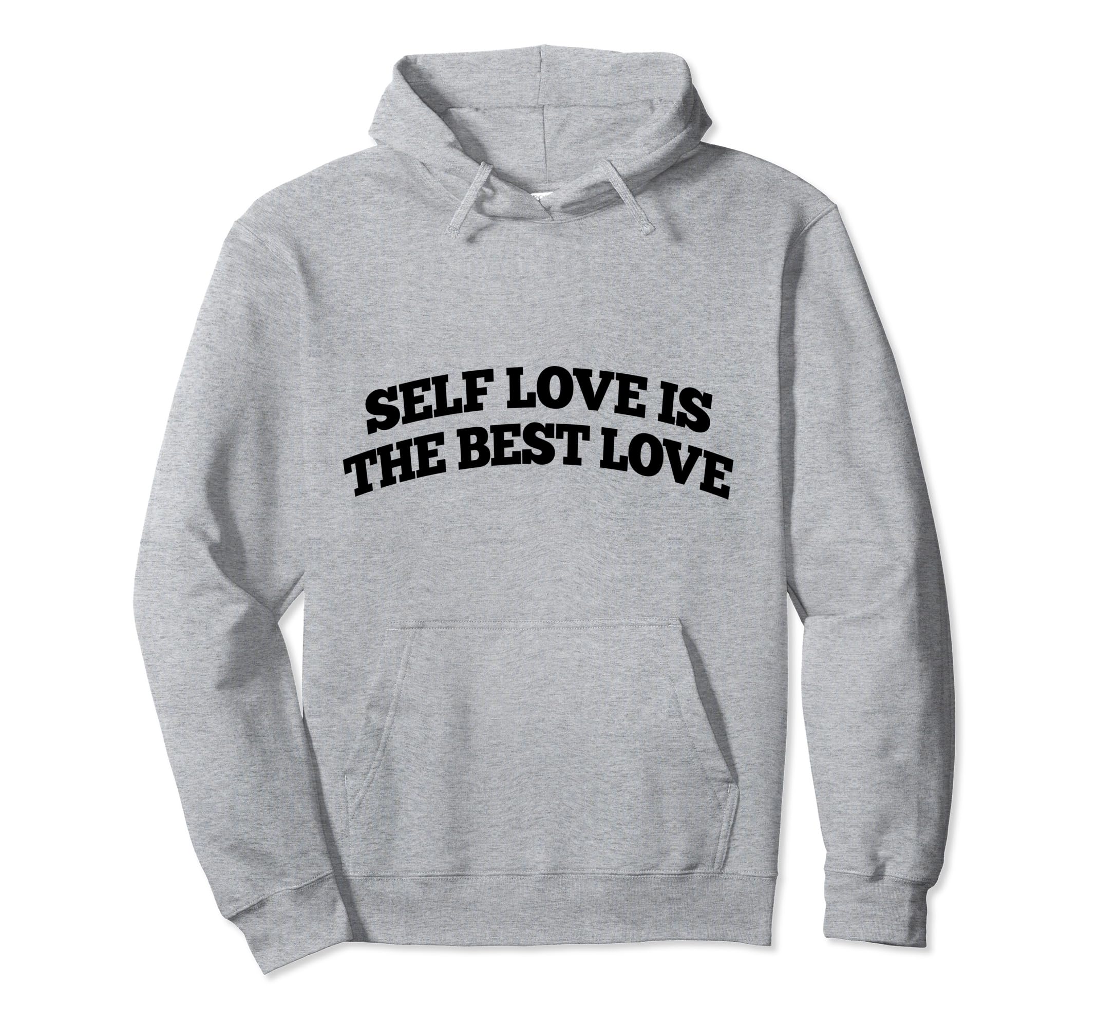 Self Love Is Best Love Hoodie - Novelty Apparel for Adults - T-Shirt, Sweatshirt, Hoodie