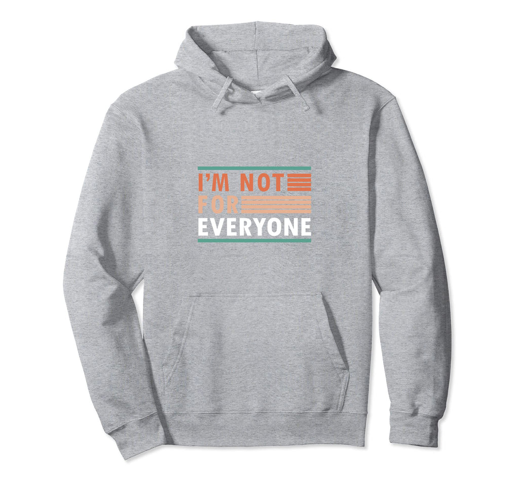 Im Not Everyone Funny Anti Social Hoodie - Casual Everyday Wear for Adults - T-Shirt, Sweatshirt, Hoodie