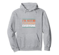 Im Not Everyone Funny Anti Social Hoodie - Casual Everyday Wear for Adults - T-Shirt, Sweatshirt, Hoodie