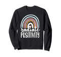 Radiate Positivity Mental Health Sweatshirt - Casual Everyday Wear Unisex - T-Shirt, Sweatshirt, Hoodie