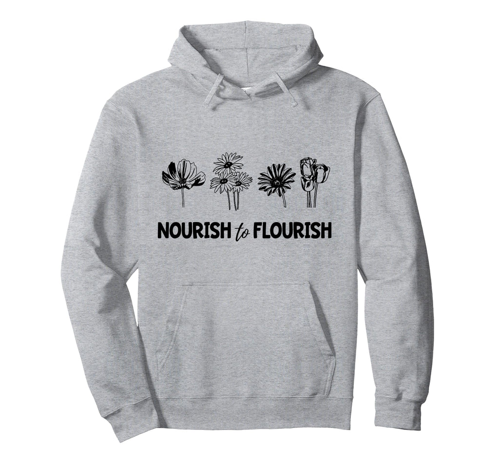 Mental Health Flowers Nourish To Hoodie - Aesthetic Graphic Men Women - T-Shirt, Sweatshirt, Hoodie