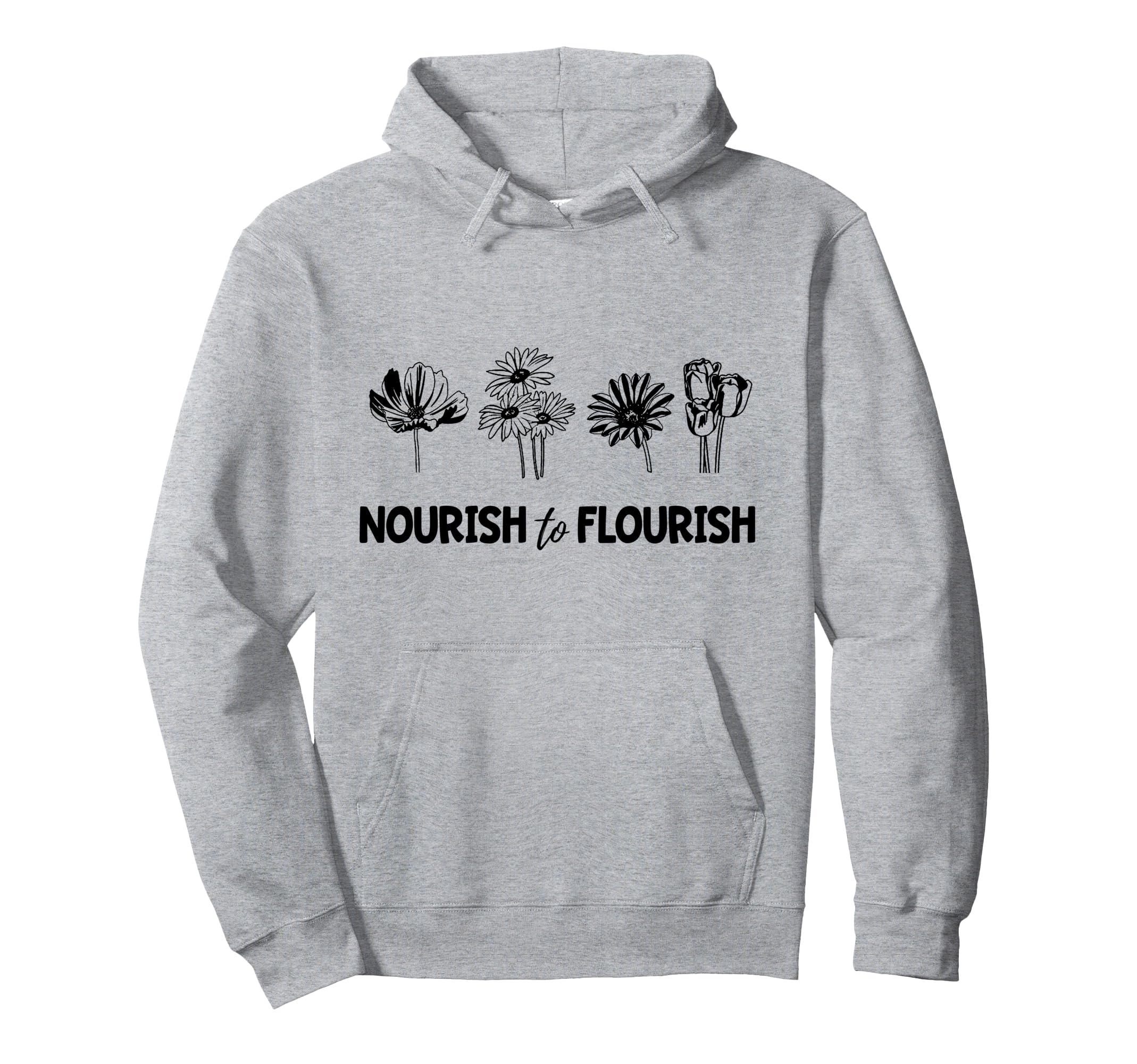 Mental Health Flowers Nourish To Hoodie - Aesthetic Graphic Men Women - T-Shirt, Sweatshirt, Hoodie