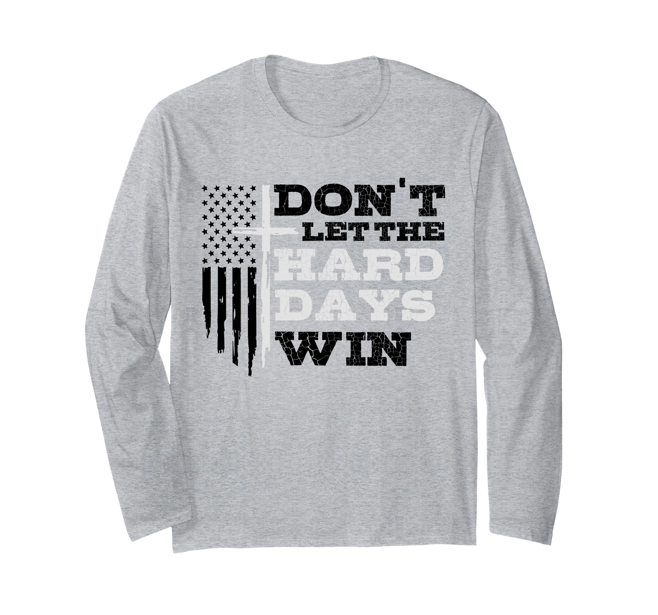 Dont Let Hard Days Win Inspirational T-Shirt - Unique Graphic Men Women - T-Shirt, Sweatshirt, Hoodie