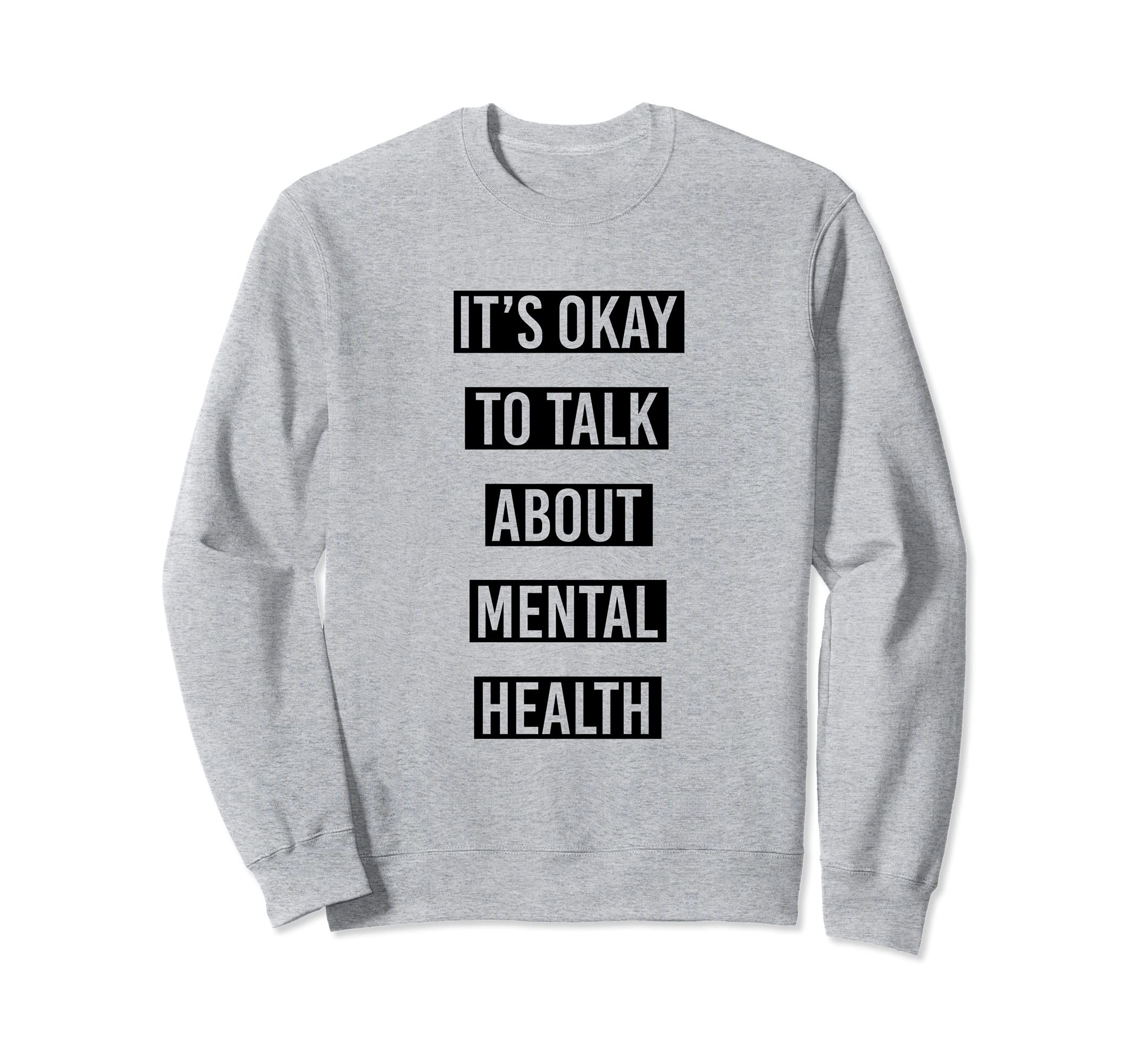 Mental Health Support Its Okay To Sweatshirt - Custom Art Print Men Women - T-Shirt, Sweatshirt, Hoodie
