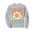 Groovy Breathe Daisy Flower Yoga Sweatshirt - Streetwear Style Men Women - T-Shirt, Sweatshirt, Hoodie