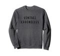 Chronicles Funny Nostalgic Sweatshirt - Fun Novelty Design Men Women - T-Shirt, Sweatshirt, Hoodie