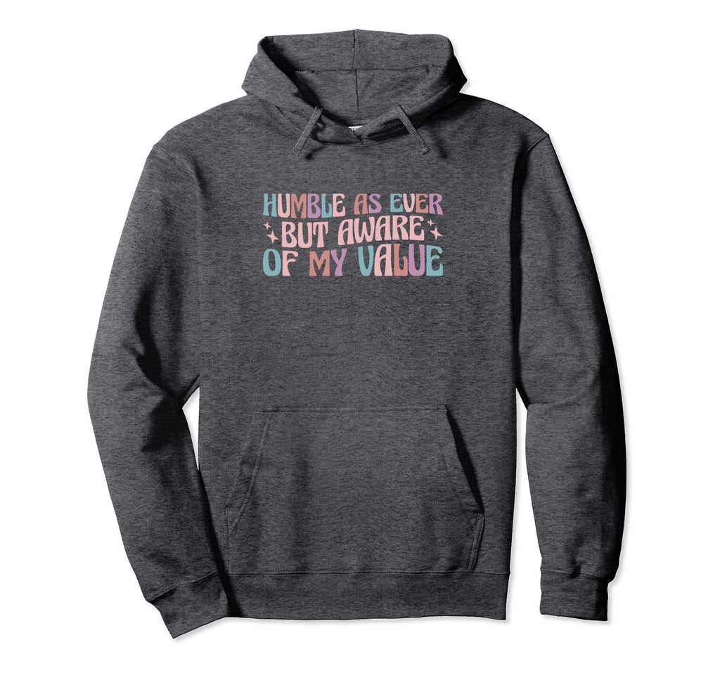 Self Love Humble As Ever But Aware My Hoodie - Custom Art Print Men Women - T-Shirt, Sweatshirt, Hoodie