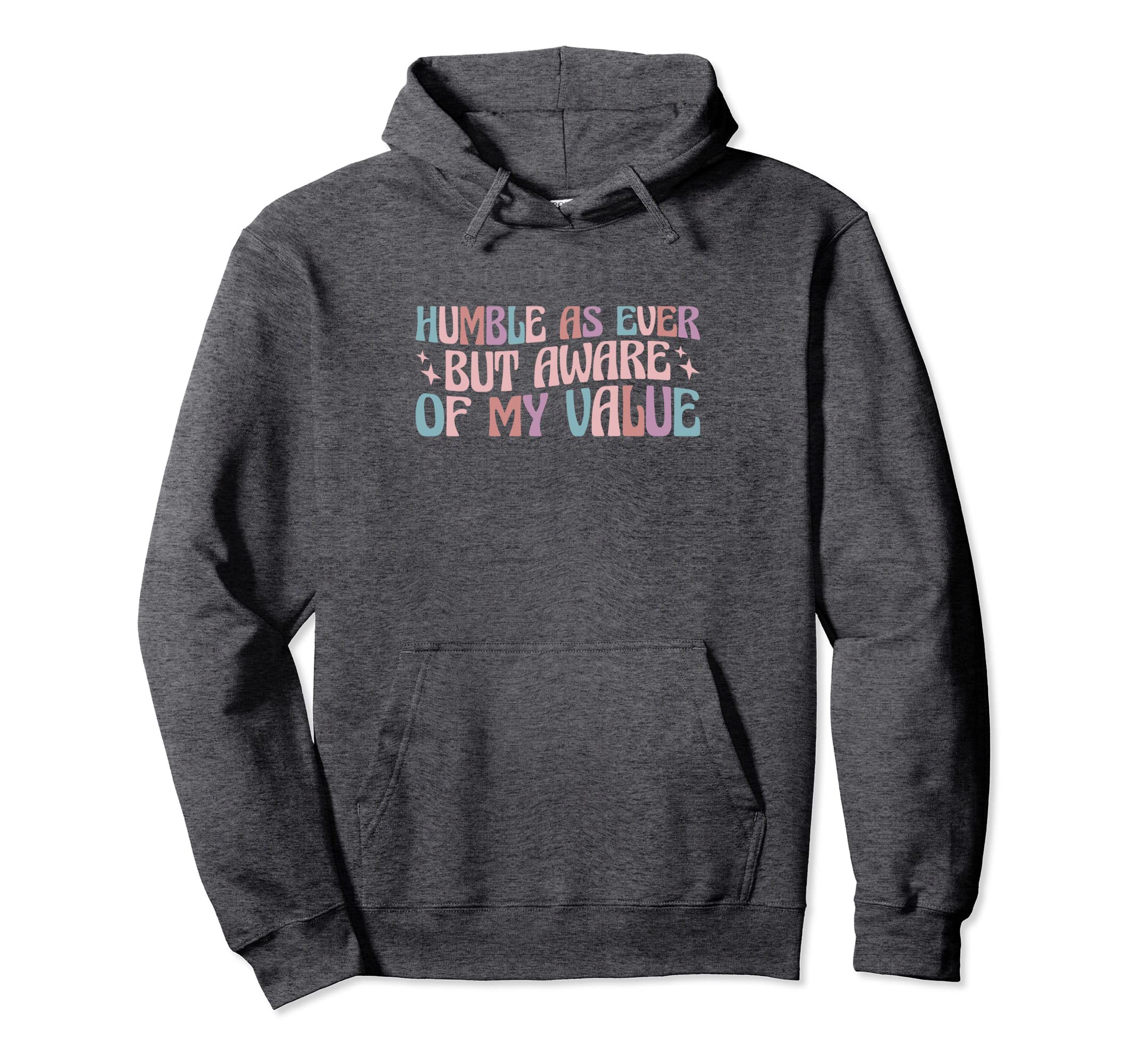 Self Love Humble As Ever But Aware My Hoodie - Custom Art Print Men Women - T-Shirt, Sweatshirt, Hoodie