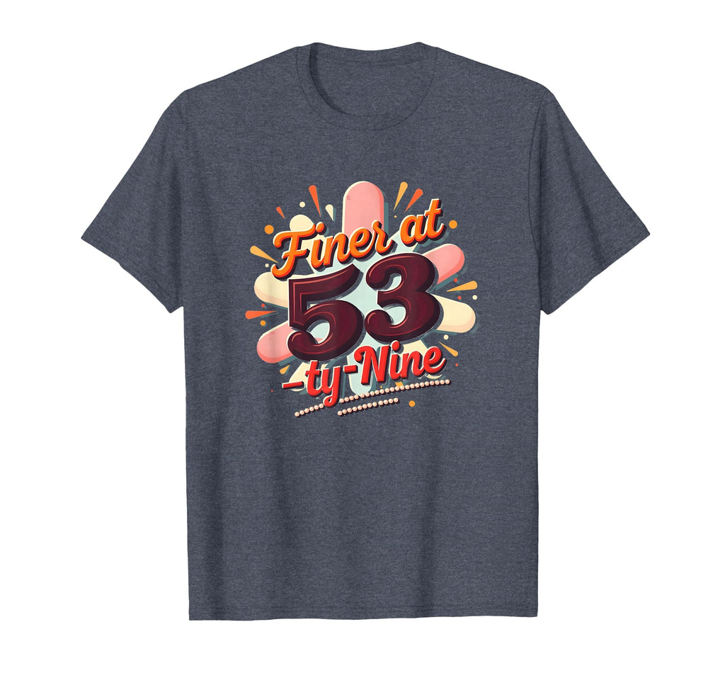 Birthday Gift Finer 53 Typography Art T-Shirt - Trendy Graphic Unisex - T-Shirt, Sweatshirt, Hoodie