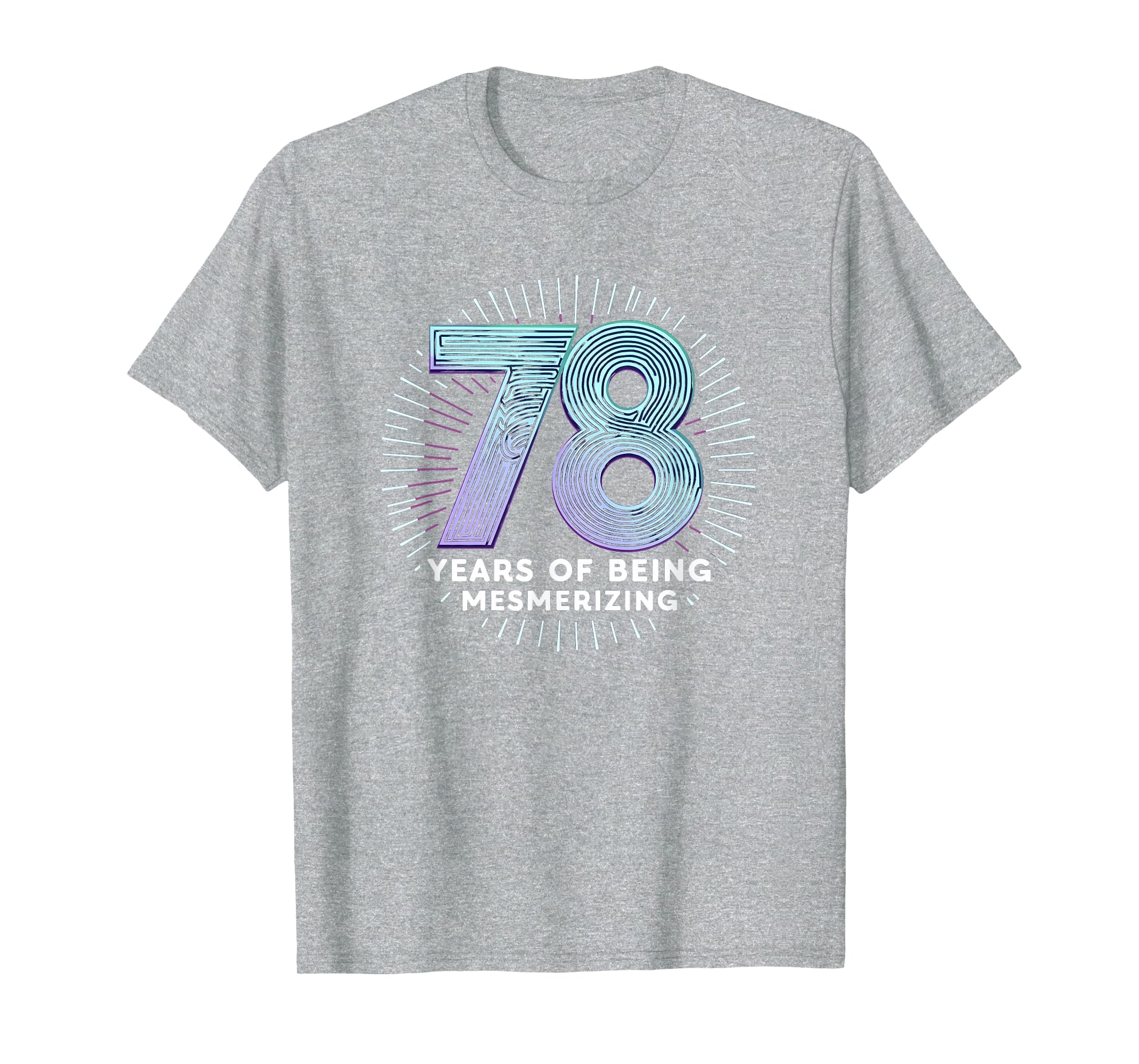 78 Years Mesmerizing Birthday Gift T-Shirt - Graphic Print Unisex - T-Shirt, Sweatshirt, Hoodie