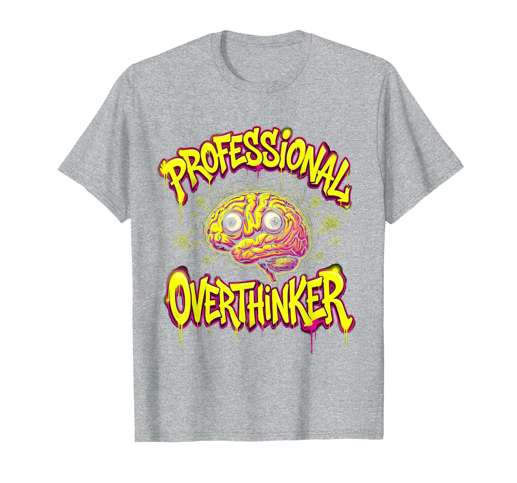 Hang There It Gets Worse Overthinker T-Shirt - Graphic Print Men Women - T-Shirt, Sweatshirt, Hoodie