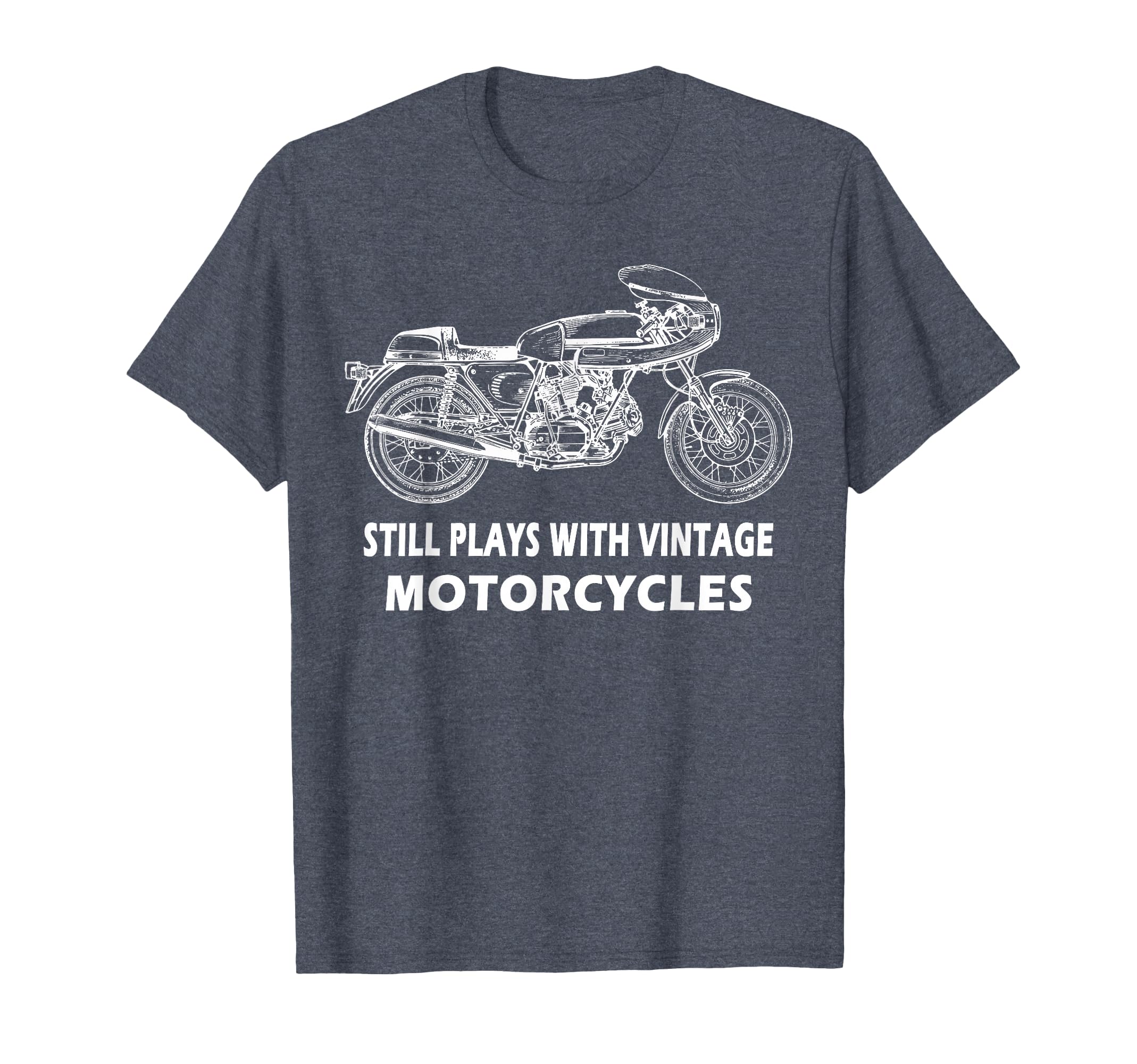 Still Plays Motorcycles Biker Cafe Racer T-Shirt - Graphic Print Men Women - T-Shirt, Sweatshirt, Hoodie