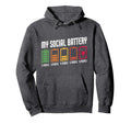 My Social Battery Funny Antisocial Hoodie - Casual Everyday Wear Unisex - T-Shirt, Sweatshirt, Hoodie