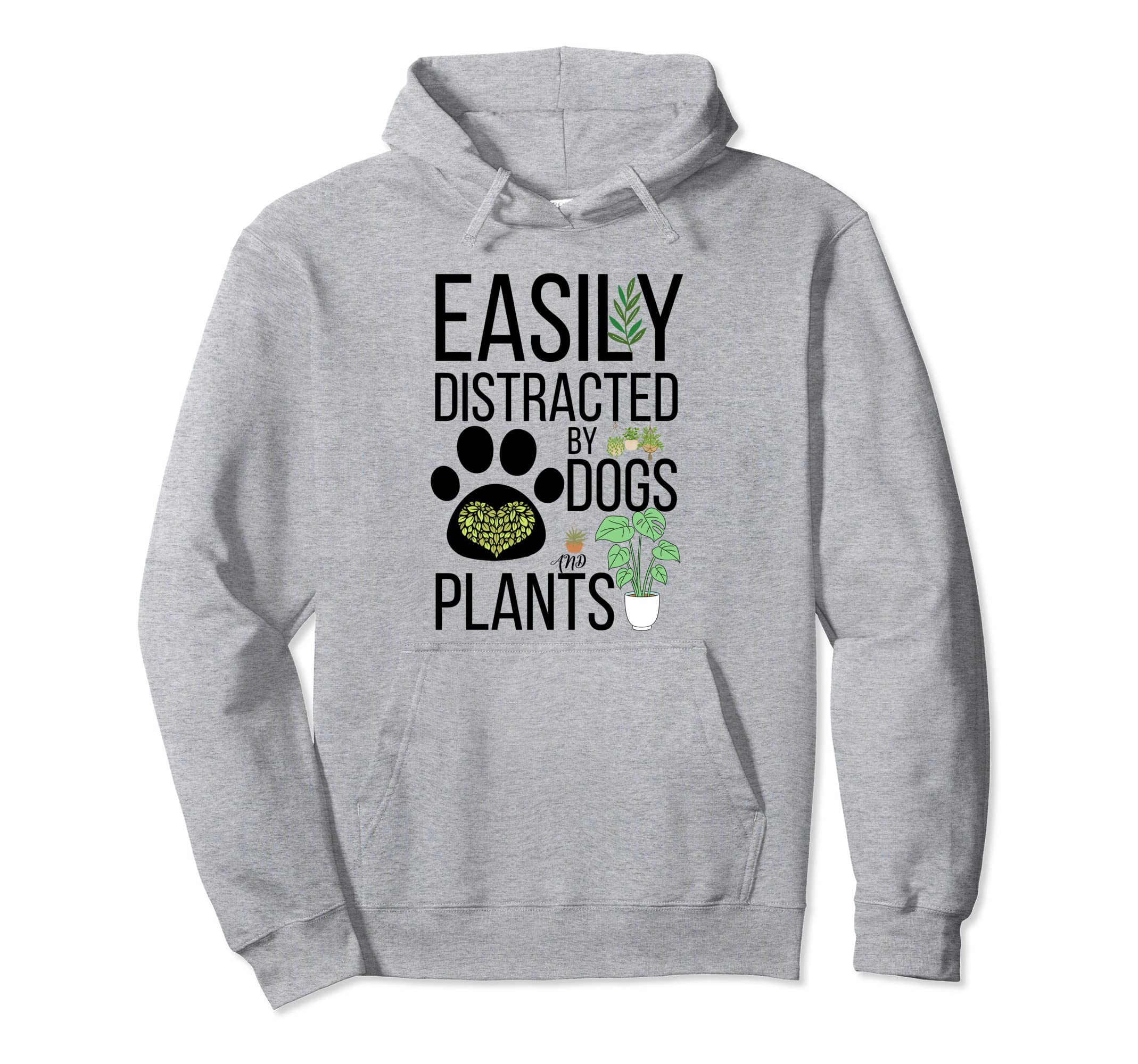 Funny Plants Easily Distracted Dogs Hoodie - Streetwear Style Men Women - T-Shirt, Sweatshirt, Hoodie