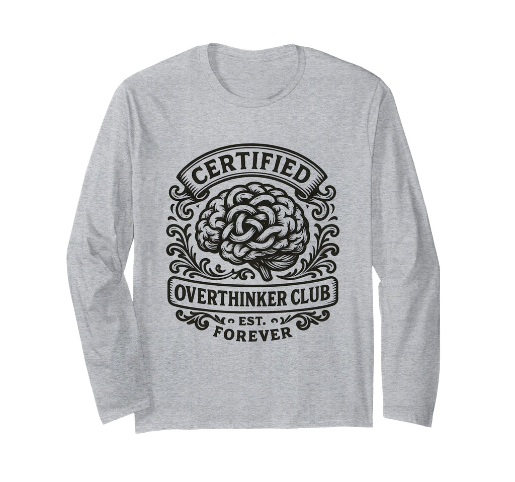 Certified Overthinker Club Funny T-Shirt - Streetwear Style Men Women - T-Shirt, Sweatshirt, Hoodie