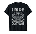 I Ride So I Dont Choke People Motorcycle T-Shirt - Minimalist Print Unisex - T-Shirt, Sweatshirt, Hoodie