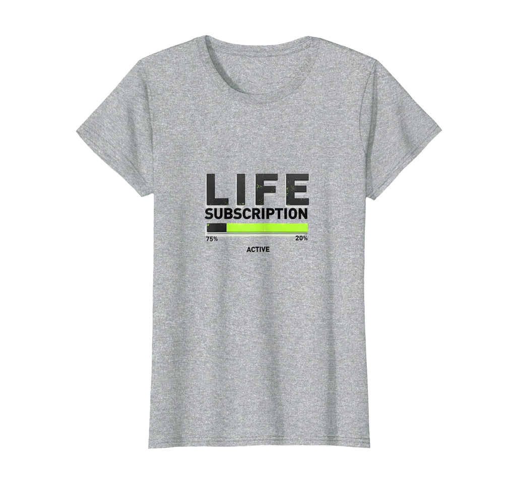 Life Subscription Active T-Shirt - Casual Everyday Wear for Adults - T-Shirt, Sweatshirt, Hoodie