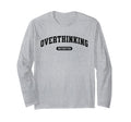 Funny Overthinker Overthinking T-Shirt - Streetwear Style Men Women - T-Shirt, Sweatshirt, Hoodie