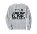 Its Good Day To Teach Coping Sweatshirt - Fun Novelty Design Men Women - T-Shirt, Sweatshirt, Hoodie