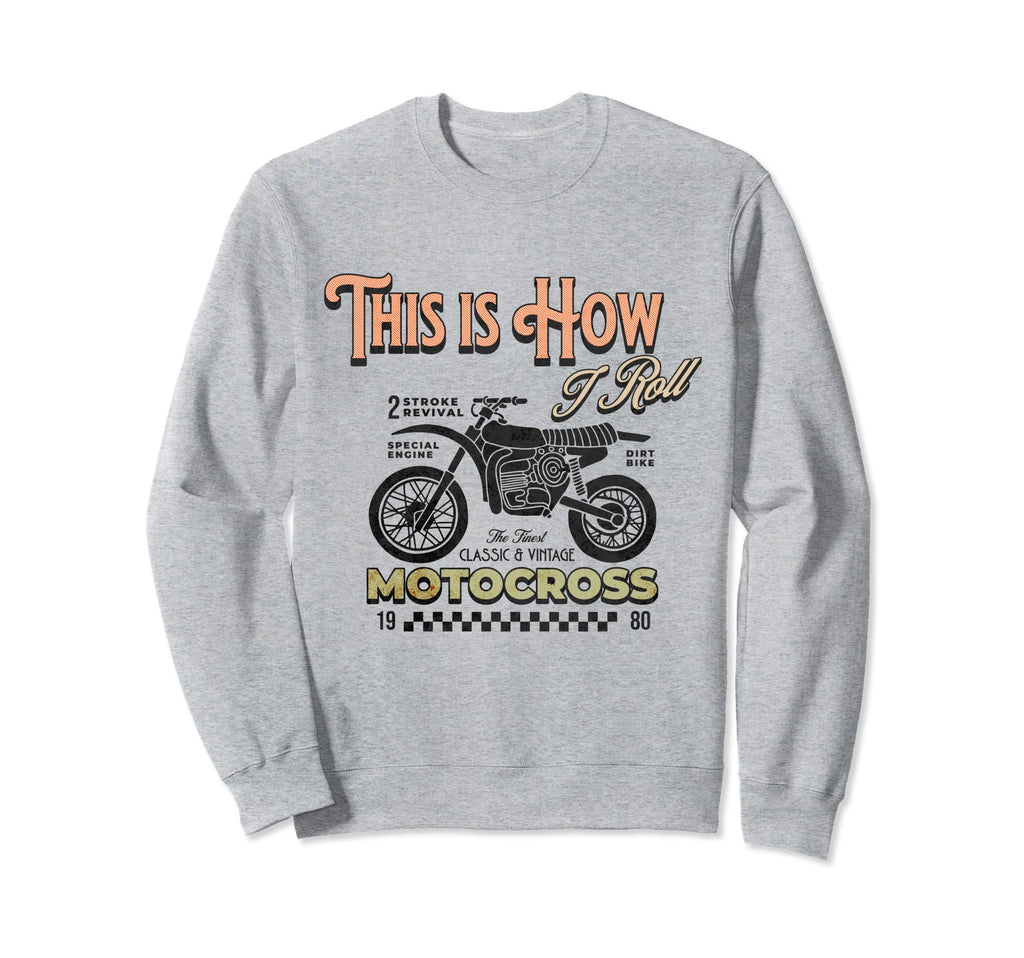 This Is How I Roll Motorcycle Bicycle Sweatshirt - Streetwear Style Unisex - T-Shirt, Sweatshirt, Hoodie