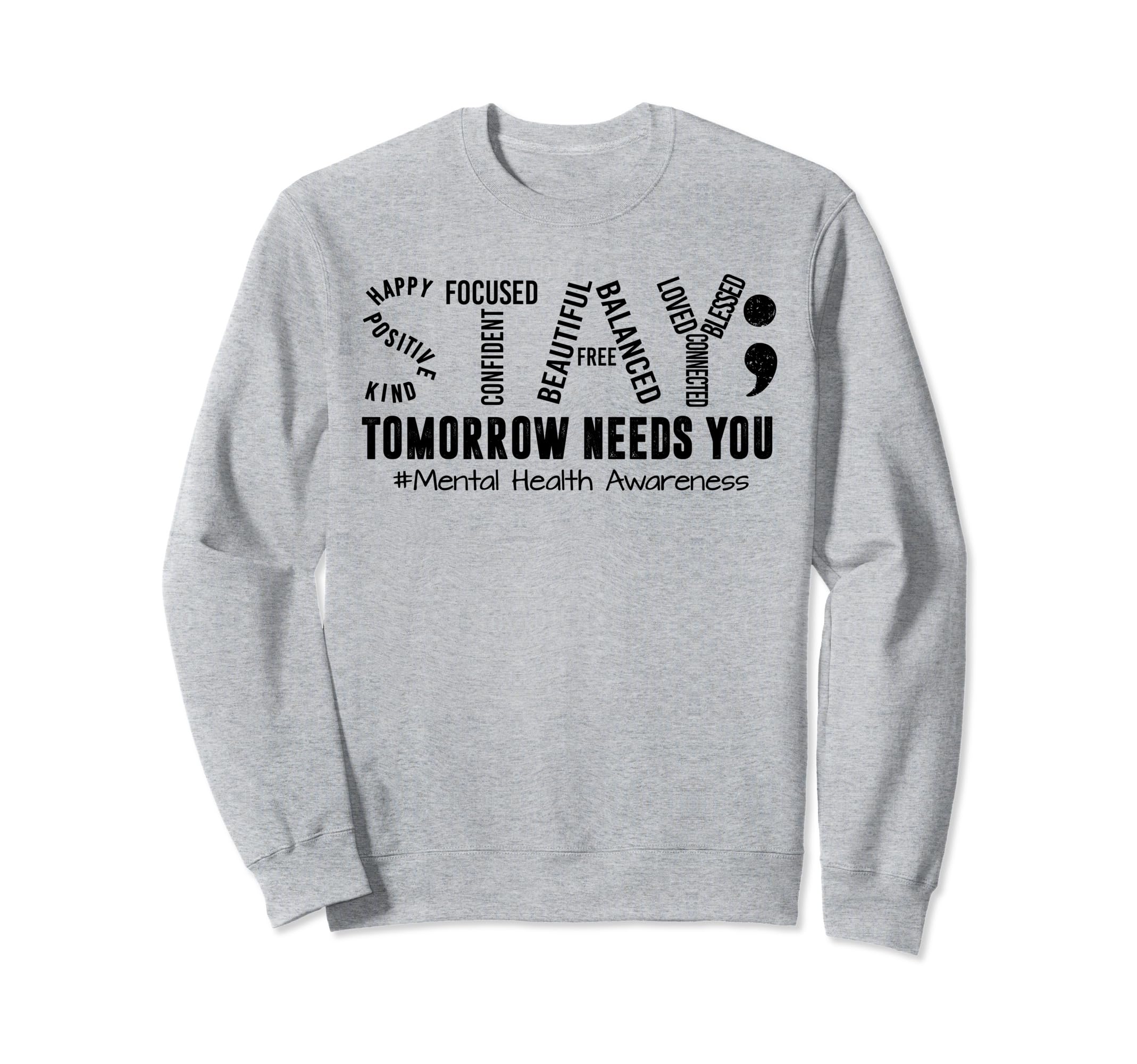 Stay Tomorrow Needs You Mental Sweatshirt - Streetwear Style Men Women - T-Shirt, Sweatshirt, Hoodie