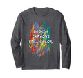 Broken Crayons Can Still Color Mental T-Shirt - Novelty Apparel Men Women - T-Shirt, Sweatshirt, Hoodie