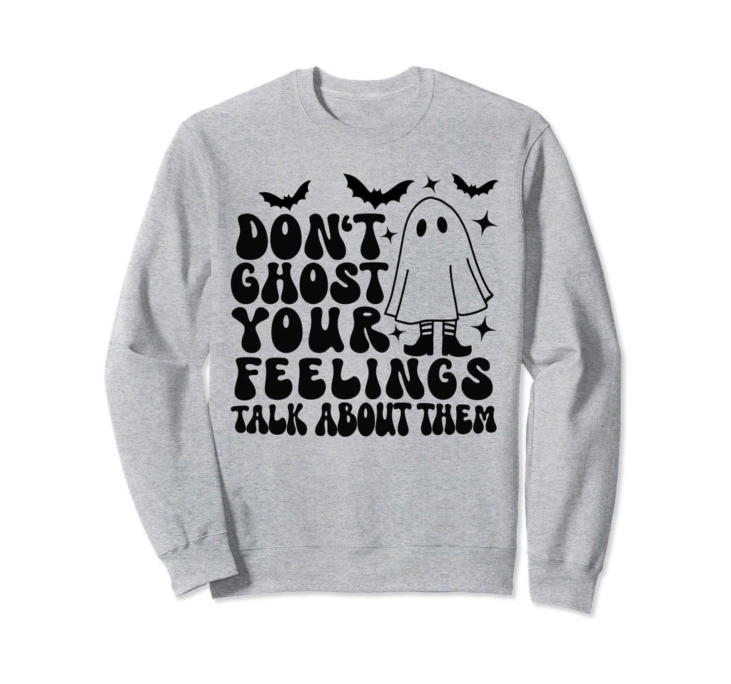 Dont Ghost Your Feelings Halloween Sweatshirt - Trendy Graphic for Adults - T-Shirt, Sweatshirt, Hoodie